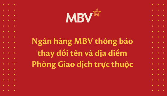 MBV thông báo về việc đổi tên và địa điểm Phòng Giao dịch Đào Tấn