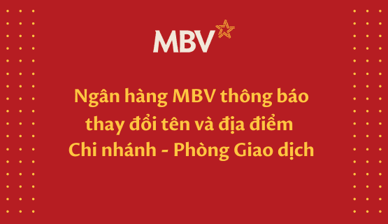 Thông báo về việc thay đổi tên gọi và địa điểm chi nhánh và các phòng giao dịch MBV