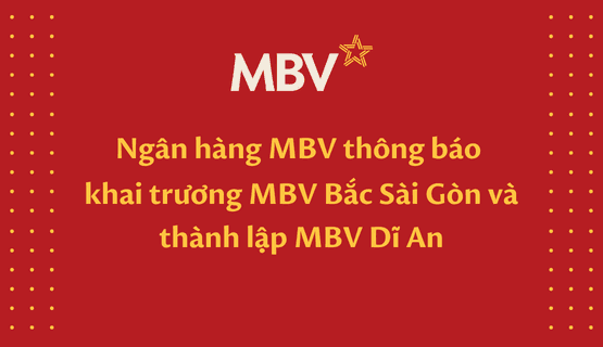 Thông báo về việc khai trương MBV Bắc Sài Gòn và thay đổi tên gọi, địa điểm đặt trụ sở MBV Dĩ An