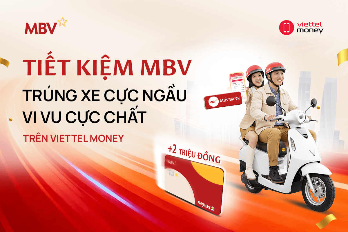 GỬI TIẾT KIỆM MBV TRÊN VIETTEL MONEY: RƯỚC XE MÁY ĐIỆN, NHẬN LỘC 2 TRIỆU ĐỒNG